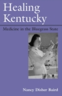 Healing Kentucky : Medicine in the Bluegrass State - eBook