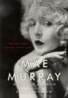 Mae Murray : The Girl with the Bee-Stung Lips - eBook