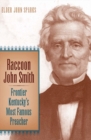 Raccoon John Smith : Frontier Kentucky's Most Famous Preacher - eBook