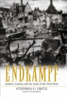 Endkampf : Soldiers, Civilians, and the Death of the Third Reich - eBook