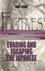 Fugitives : Evading and Escaping the Japanese - eBook