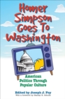 Homer Simpson Goes to Washington : American Politics through Popular Culture - eBook
