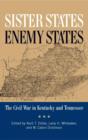 Sister States, Enemy States : The Civil War in Kentucky and Tennessee - eBook