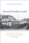 Toward Freedom Land : The Long Struggle for Racial Equality in America - eBook