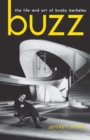 Buzz : The Life and Art of Busby Berkeley - eBook