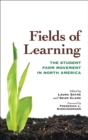 Fields of Learning : The Student Farm Movement in North America - eBook