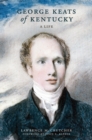 George Keats of Kentucky : A Life - eBook