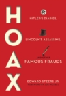 Hoax : Hitler's Diaries, Lincoln's Assassins, and Other Famous Frauds - eBook