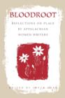 Bloodroot : Reflections on Place by Appalachian Women Writers - eBook