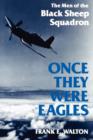 Once They Were Eagles : The Men of the Black Sheep Squadron - eBook