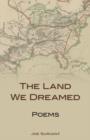 The Land We Dreamed : Poems - eBook
