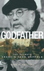 Godfather : The Intimate Francis Ford Coppola - eBook