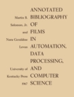 Annotated Bibliography of Films in Automation, Data Processing, and Computer Science - Book
