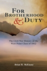 For Brotherhood & Duty : The Civil War History of the West Point Class of 1862 - eBook