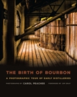 The Birth of Bourbon : A Photographic Tour of Early Distilleries - eBook