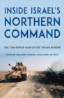 Inside Israel's Northern Command : The Yom Kippur War on the Syrian Border - eBook