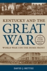 Kentucky and the Great War : World War I on the Home Front - eBook