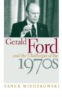 Gerald Ford and the Challenges of the 1970s - eBook