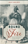 Bound to the Fire : How Virginia's Enslaved Cooks Helped Invent American Cuisine - eBook