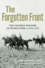 The Forgotten Front : The Eastern Theater of World War I, 1914 - 1915 - eBook