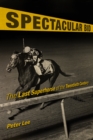 Spectacular Bid : The Last Superhorse of the Twentieth Century - eBook