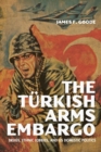The Turkish Arms Embargo : Drugs, Ethnic Lobbies, and US Domestic Politics - Book