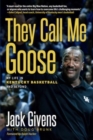 They Call Me Goose : My Life in Kentucky Basketball and Beyond - Book