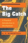 The Big Catch : A Practical Introduction To Development - Book