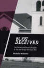 Be Not Deceived : The Sacred and Sexual Struggles of Gay and Ex-gay Christian Men - eBook