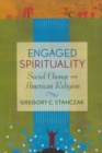 Engaged Spirituality : Social Change and American Religion - eBook