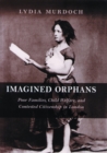 Imagined Orphans : Poor Families, Child Welfare, and Contested Citizenship in London - eBook