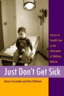 Just Don't Get Sick : Access to Health Care in the Aftermath of Welfare Reform - eBook