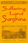 Suffering in the Land of Sunshine : A Los Angeles Illness Narrative - eBook