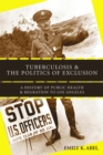 Tuberculosis and the Politics of Exclusion : A History of Public Health and Migration to Los Angeles - eBook