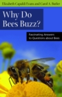 Why Do Bees Buzz? : Fascinating Answers to Questions about Bees - eBook