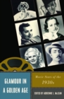 Glamour in a Golden Age : Movie Stars of the 1930s - eBook