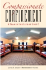 Compassionate Confinement : A Year in the Life of Unit C - eBook