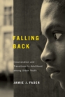 Falling Back : Incarceration and Transitions to Adulthood among Urban Youth - eBook