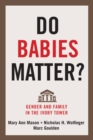 Do Babies Matter? : Gender and Family in the Ivory Tower - eBook