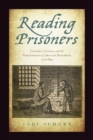 Reading Prisoners : Literature, Literacy, and the Transformation of American Punishment, 1700-1845 - eBook