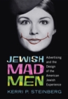 Jewish Mad Men : Advertising and the Design of the American Jewish Experience - eBook