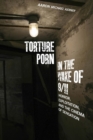 Torture Porn in the Wake of 9/11 : Horror, Exploitation, and the Cinema of Sensation - Book