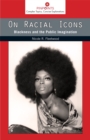 On Racial Icons : Blackness and the Public Imagination - eBook