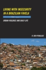 Living with Insecurity in a Brazilian Favela : Urban Violence and Daily Life - eBook