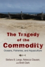 The Tragedy of the Commodity : Oceans, Fisheries, and Aquaculture - eBook