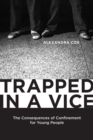Trapped in a Vice : The Consequences of Confinement for Young People - eBook