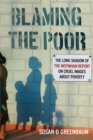 Blaming the Poor : The Long Shadow of the Moynihan Report on Cruel Images about Poverty - eBook