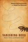 Vanishing Bees : Science, Politics, and Honeybee Health - eBook