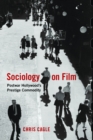 Sociology on Film : Postwar Hollywood's Prestige Commodity - eBook