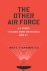The Other Air Force : U.S. Efforts to Reshape Middle Eastern Media Since 9/11 - eBook